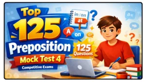 Top 125 Preposition Mock Test 4 Exercises For Competitive Exams