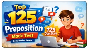 Top 125 Preposition Mock Test 1 Exercises For Competitive Exams