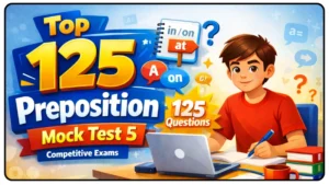 Top 125 Preposition Mock Test 5 Exercises For Competitive Exams